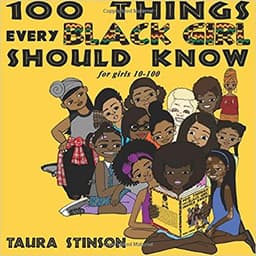 100 Things Every Black Girl Should Know: For Girls 10-100