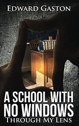 A School With No Windows Through My Lens