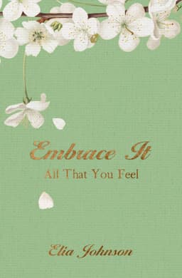 Embrace It: All That You Feel