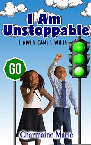I Am Unstoppable: I AM! I CAN! I WILL!