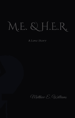 M.E. & H.E.R. A Love story