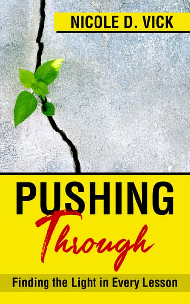 Pushing Through: Finding the Light in Every Lesson