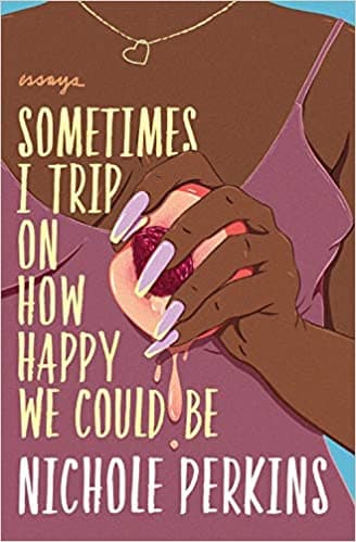 Sometimes I Trip On How Happy We Could Be