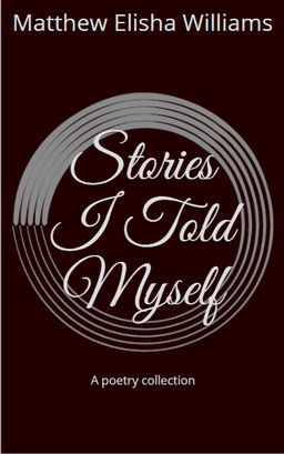 Stories I Told Myself: A poetry collection